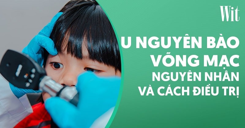 Bệnh u nguyên bào võng mạc mắt