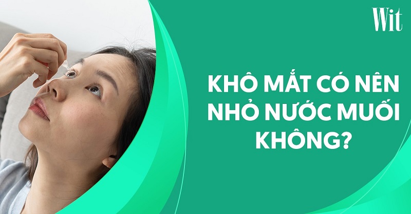 khô mắt có nên nhỏ nước muối
