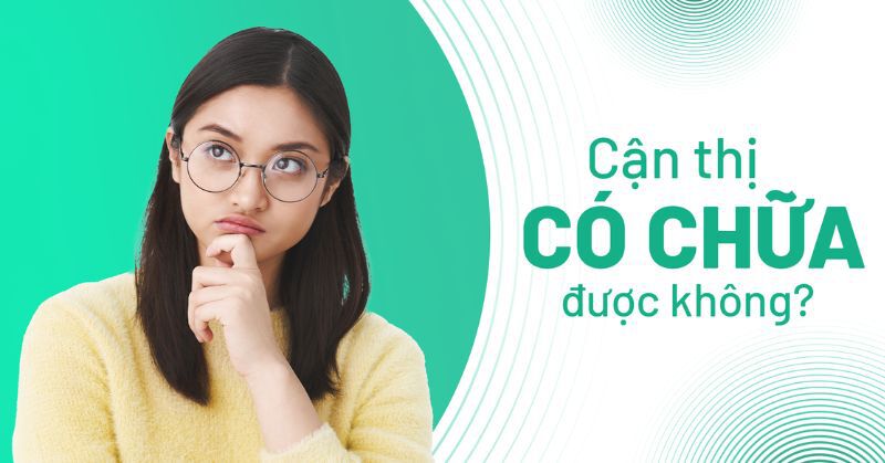 cận thị có chữa được không