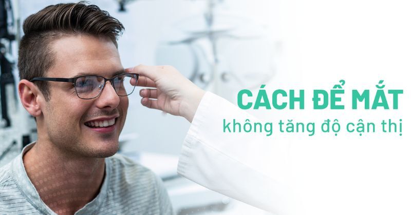 cách để mắt không tăng độ cận