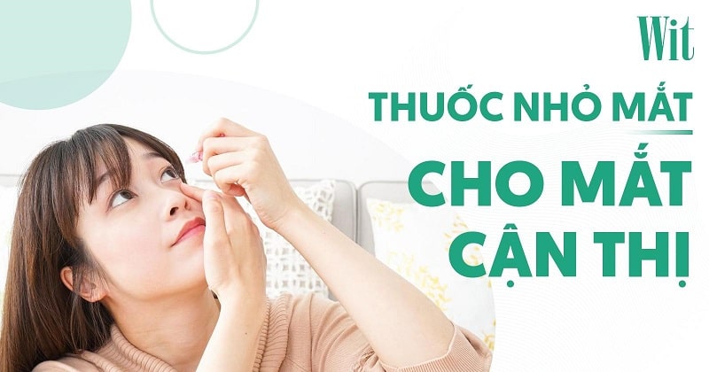 12 loại thuốc nhỏ mắt cho mắt cận thị tốt được chuyên gia khuyên dùng