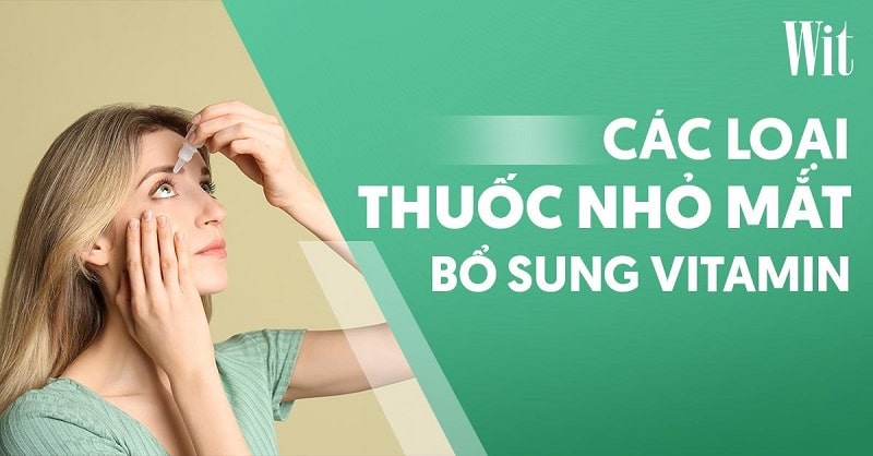 Top 6 loại thuốc nhỏ mắt Vitamin tốt trên thị trường hiện nay