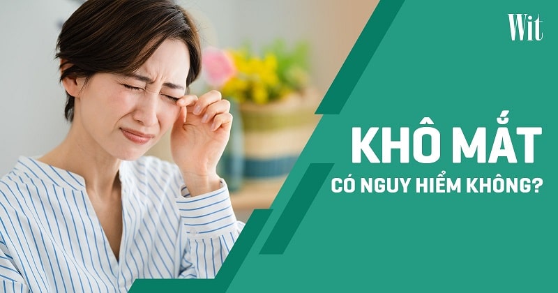 Bệnh khô mắt có nguy hiểm không
