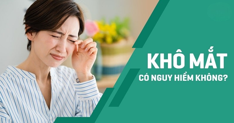 Bệnh khô mắt có nguy hiểm không? Có biến chứng gì không?