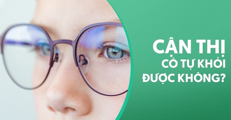 cận thị có tự khỏi được không