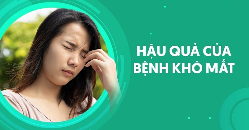 4 hậu quả của bệnh khô mắt không lường trước cần chú ý