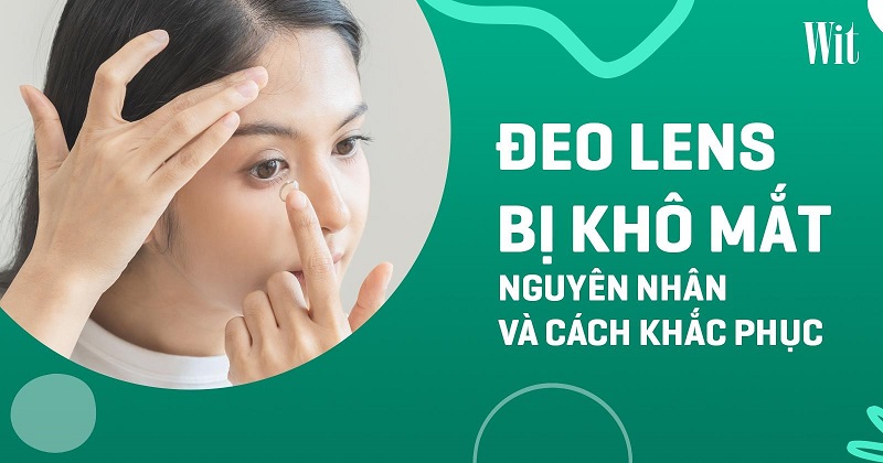 Đeo lens bị khô mắt: Nguyên nhân và cách khắc phục