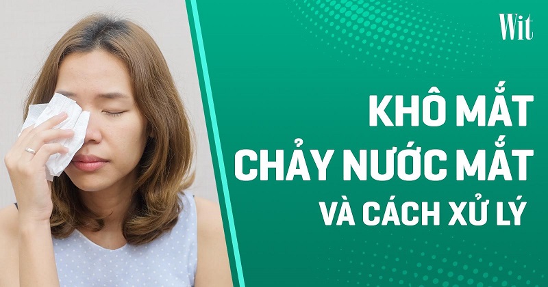 Khô mắt chảy nước mắt