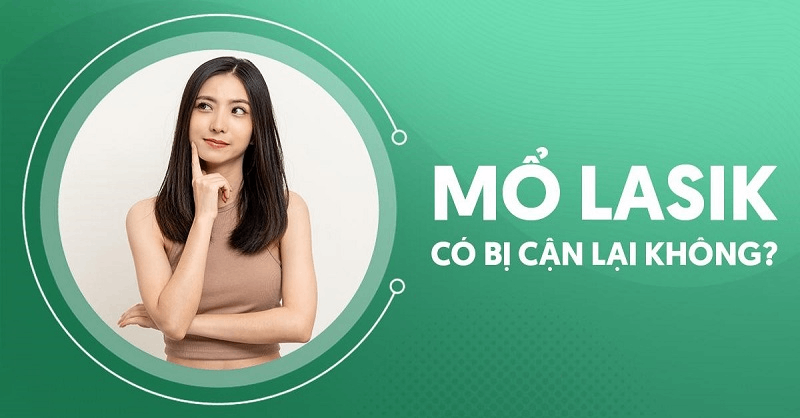 mổ lasik có bị cận lại không