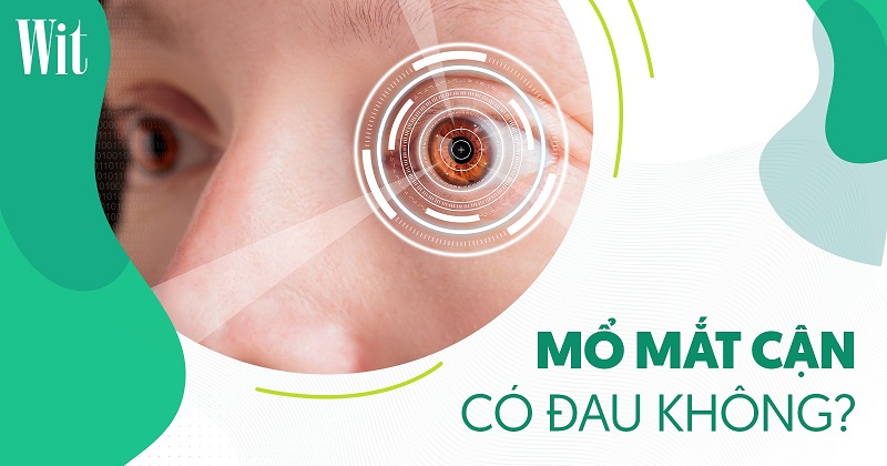 Mổ mắt cận có đau không? Có biến chứng sau phẫu thuật không?