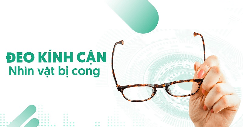 đeo kính cận nhìn vật bị cong