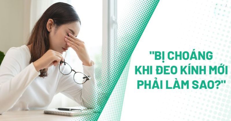 Bị choáng khi đeo kính mới