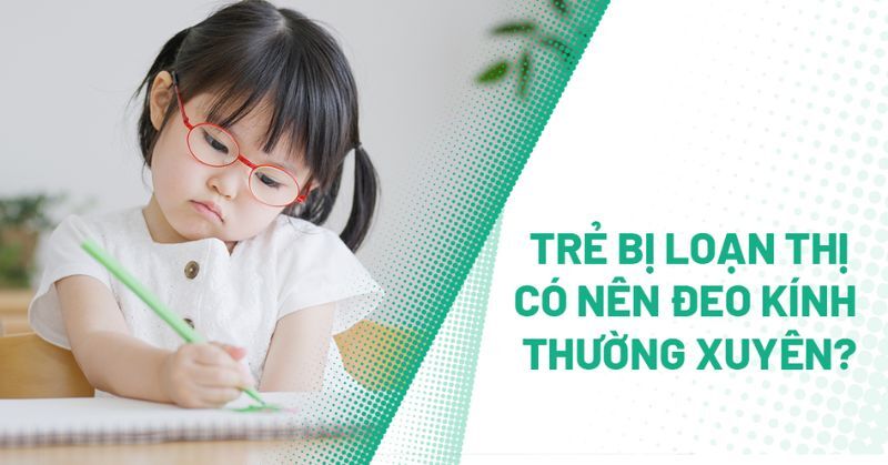 Trẻ bị loạn thị có nên đeo kính thường xuyên