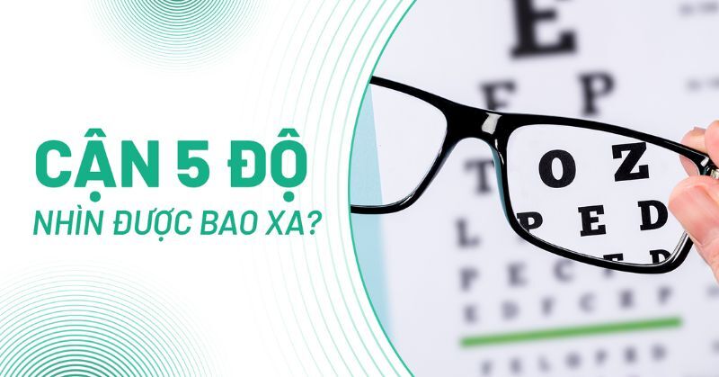 cận 5 độ nhìn được bao xa