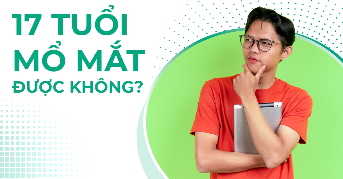 17 tuổi mổ mắt được không