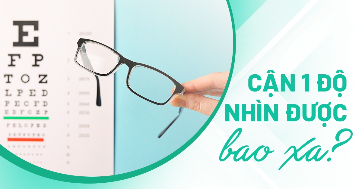 cận 1 độ nhìn được bao xa
